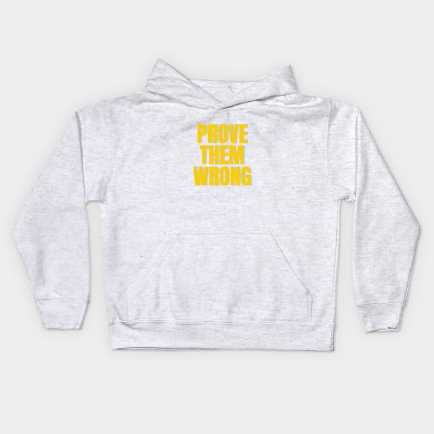 prove them wrong Kids Hoodie by thedesignleague